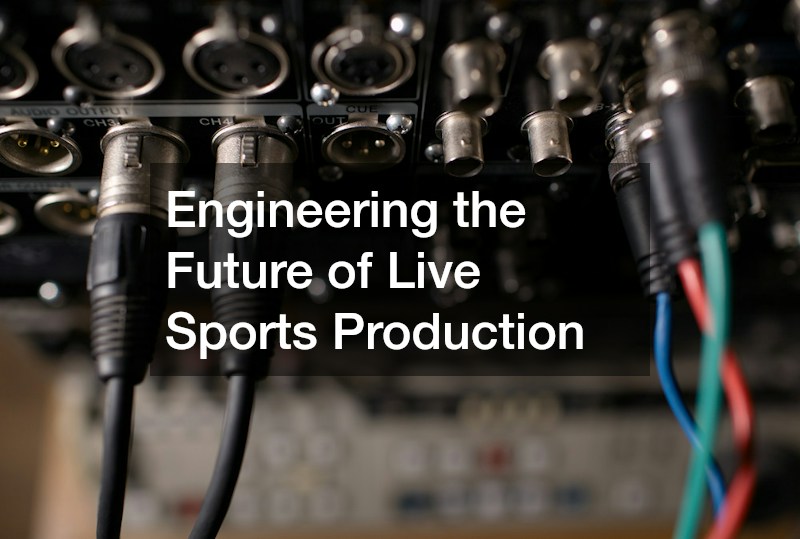 Engineering the Future of Live Sports Production