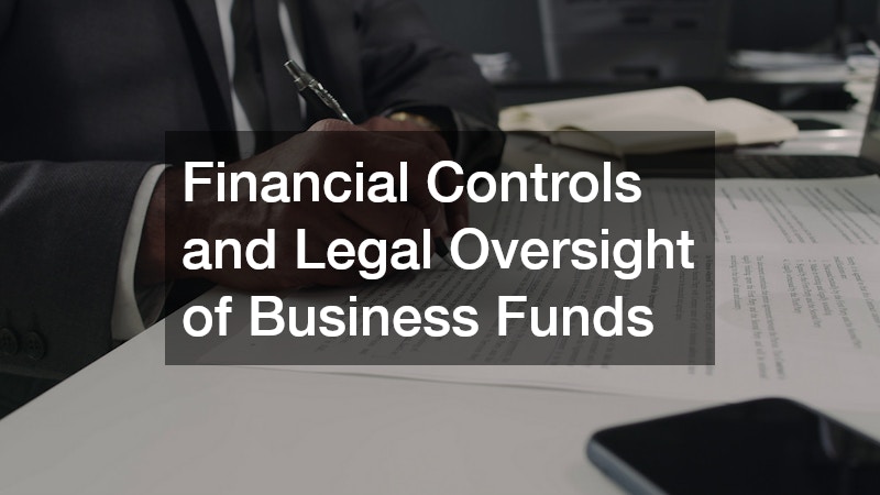 Financial Controls and Legal Oversight of Business Funds