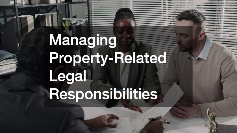 Managing Property-Related Legal Responsibilities