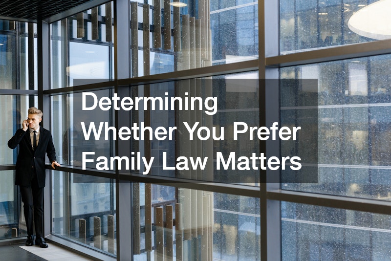 Determining Whether You Prefer Family Law Matters