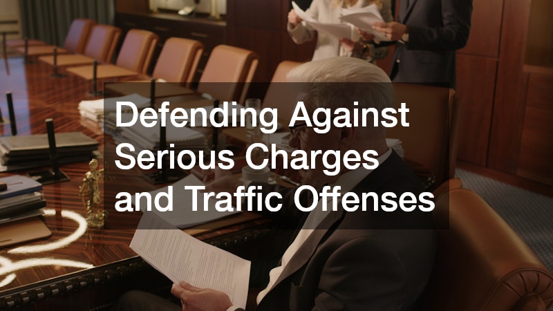 Defending Against Serious Charges and Traffic Offenses