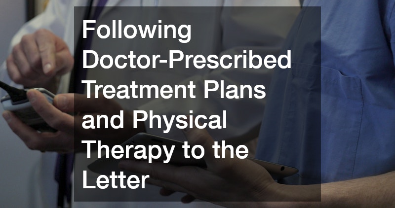 Following Doctor-Prescribed Treatment Plans and Physical Therapy to the Letter