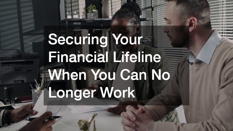 Securing Your Financial Lifeline When You Can No Longer Work