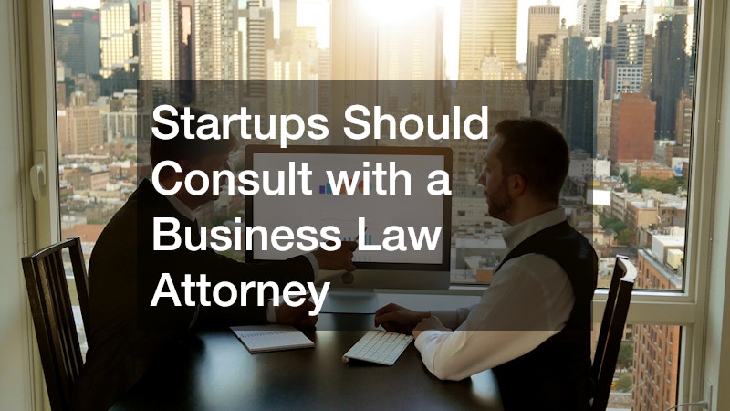 Startups Should Consult with a Business Law Attorney