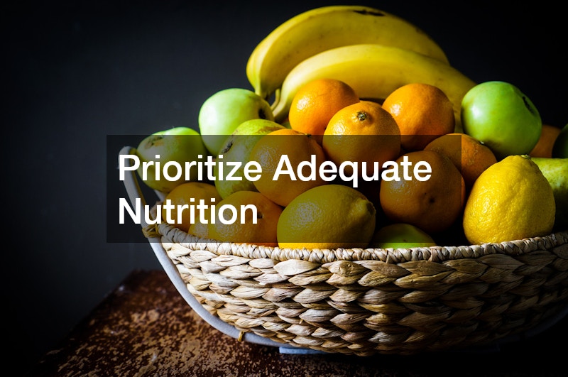 Prioritize Adequate Nutrition