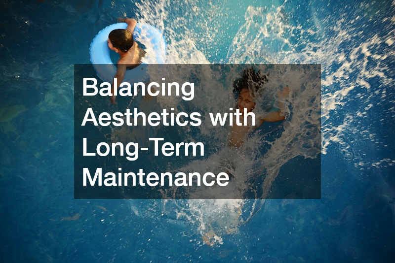 Balancing Aesthetics with Long-Term Maintenance