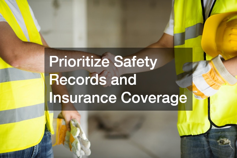 Prioritize Safety Records and Insurance Coverage