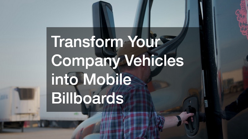 Transform Your Company Vehicles into Mobile Billboards