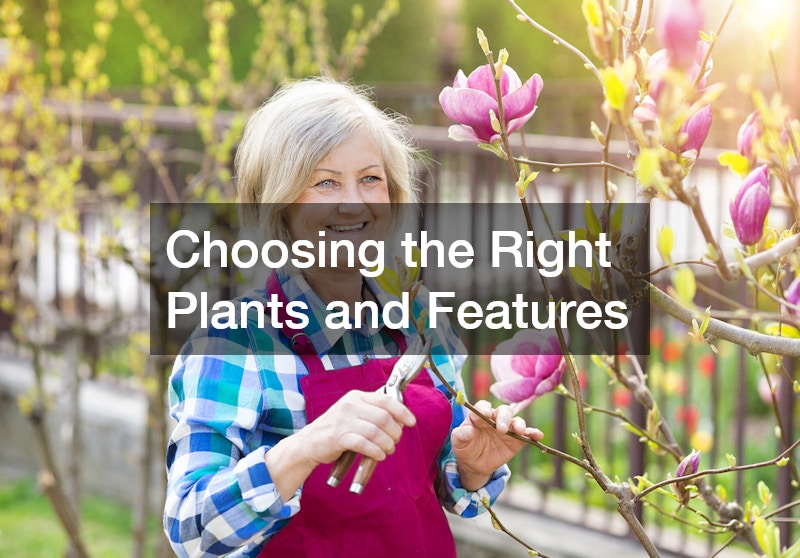 Choosing the Right Plants and Features