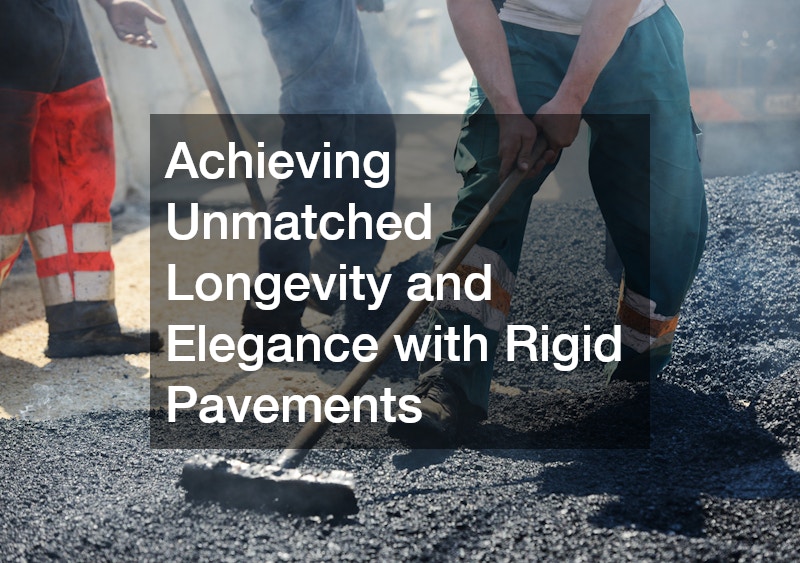 Achieving Unmatched Longevity and Elegance with Rigid Pavements