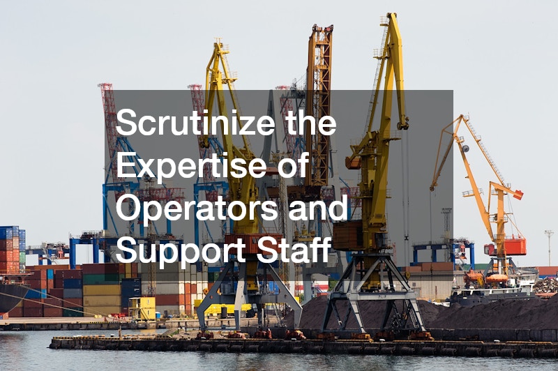 Scrutinize the Expertise of Operators and Support Staff
