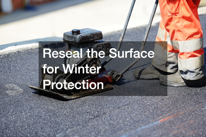 Reseal the Surface for Winter Protection