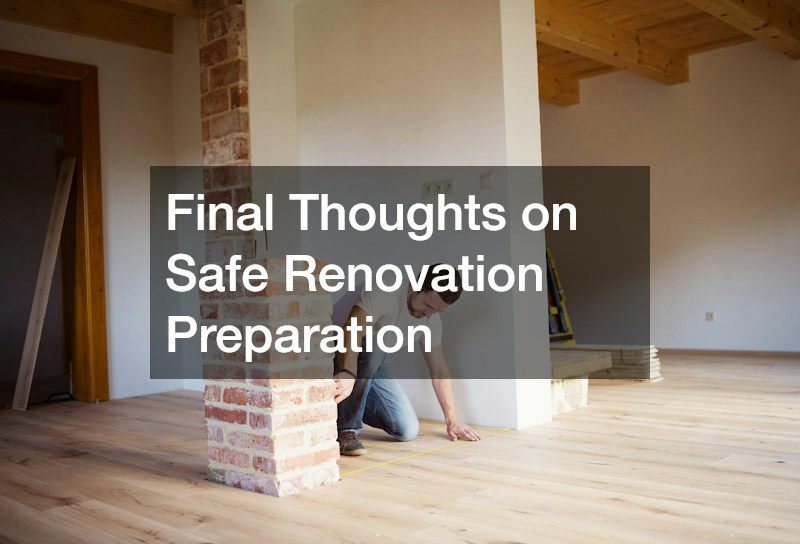 Final Thoughts on Safe Renovation Preparation