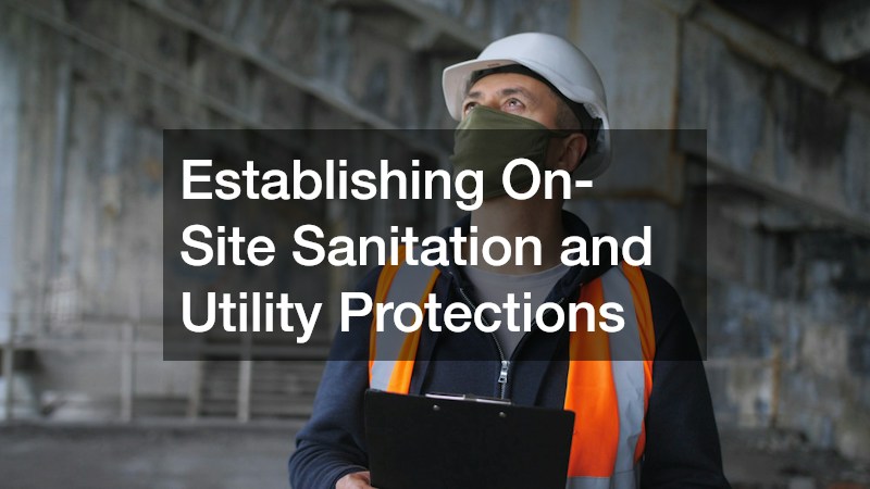 Establishing On-Site Sanitation and Utility Protections