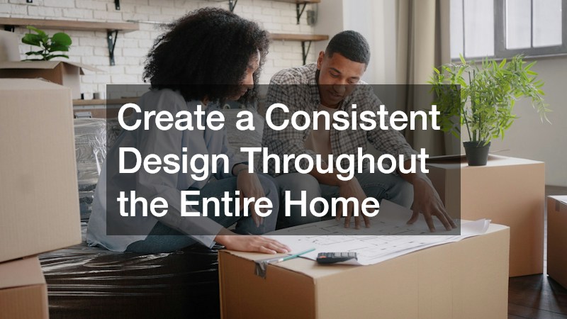 Create a Consistent Design Throughout the Entire Home