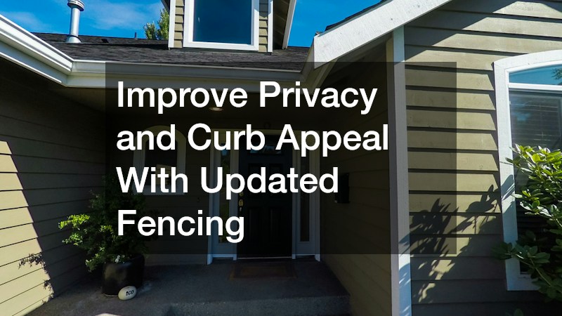 Improve Privacy and Curb Appeal With Updated Fencing