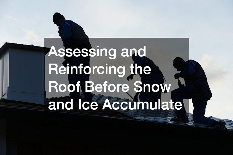 Assessing and Reinforcing the Roof Before Snow and Ice Accumulate