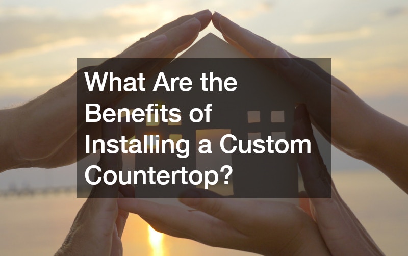 What Are the Benefits of Installing a Custom Countertop?
