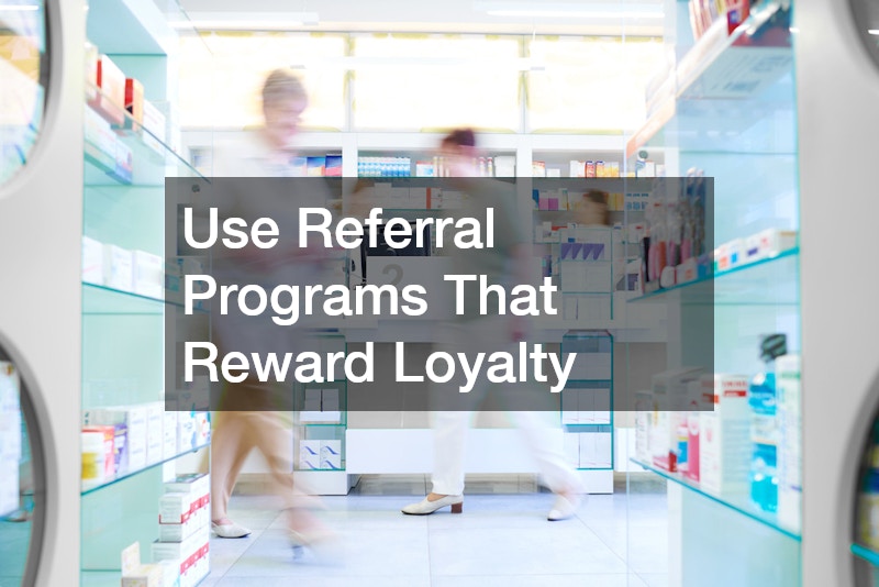 Use Referral Programs That Reward Loyalty