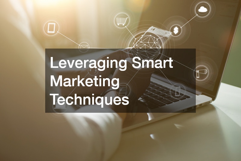 Leveraging Smart Marketing Techniques