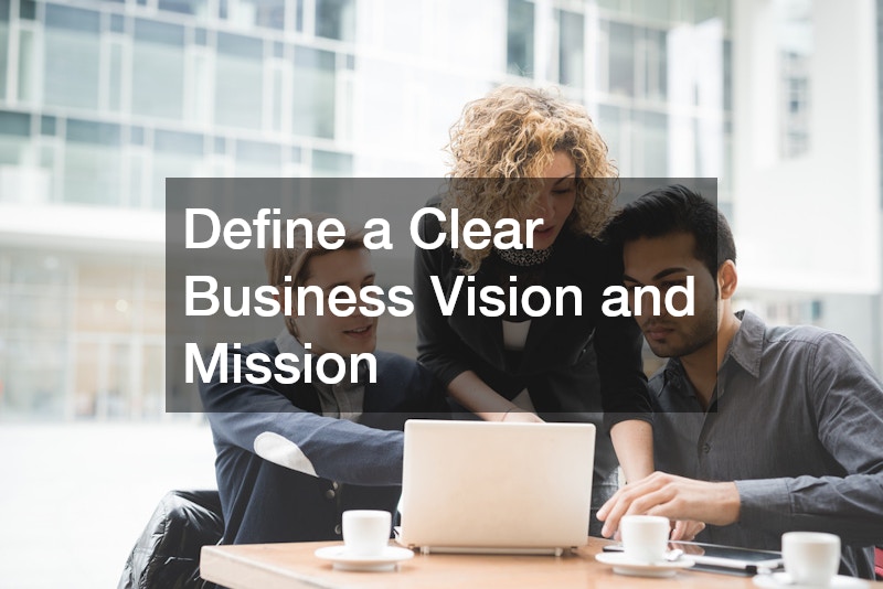 Define a Clear Business Vision and Mission
