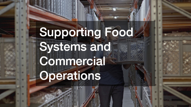 Supporting Food Systems and Commercial Operations