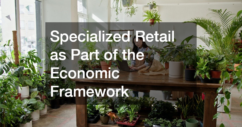 Specialized Retail as Part of the Economic Framework