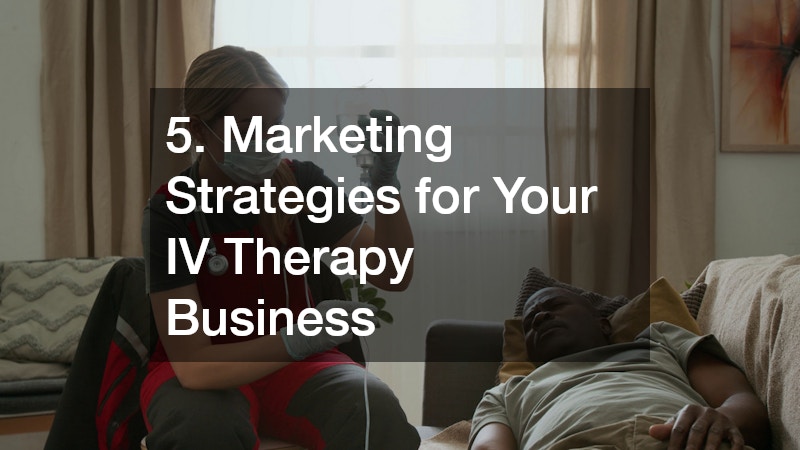 5. Marketing Strategies for Your IV Therapy Business