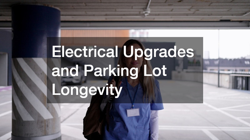 Electrical Upgrades and Parking Lot Longevity