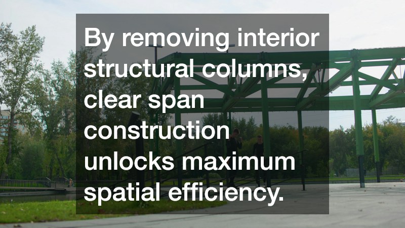 By removing interior structural columns, clear span construction unlocks maximum spatial efficiency.