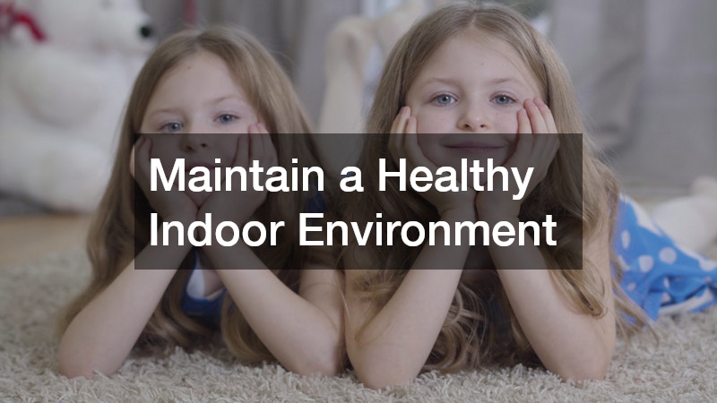 Maintain a Healthy Indoor Environment