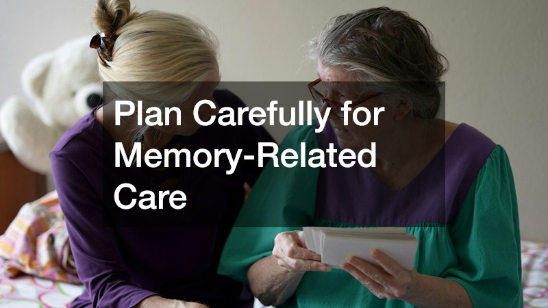 Plan Carefully for Memory-Related Care