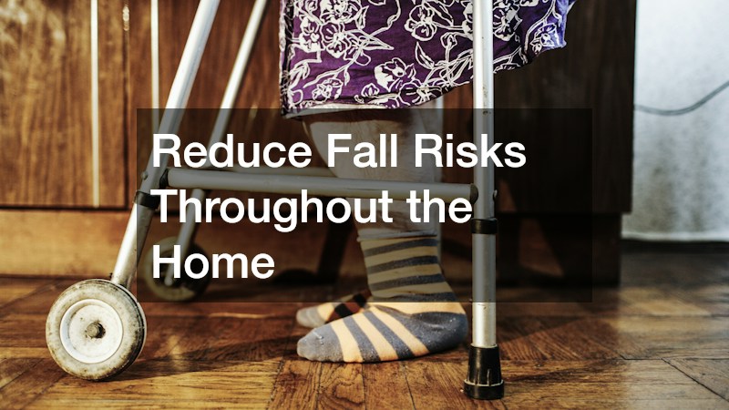 Reduce Fall Risks Throughout the Home