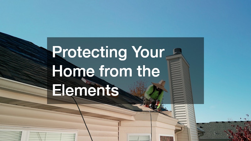 Protecting Your Home from the Elements