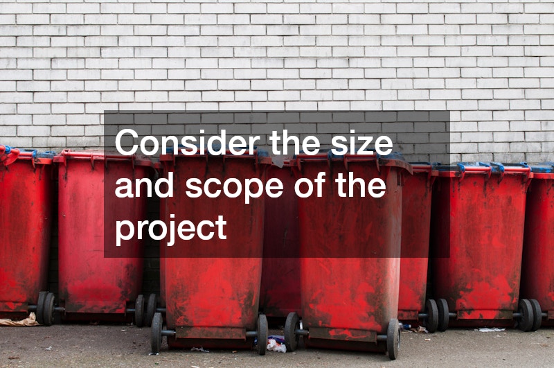 Consider the size and scope of the project