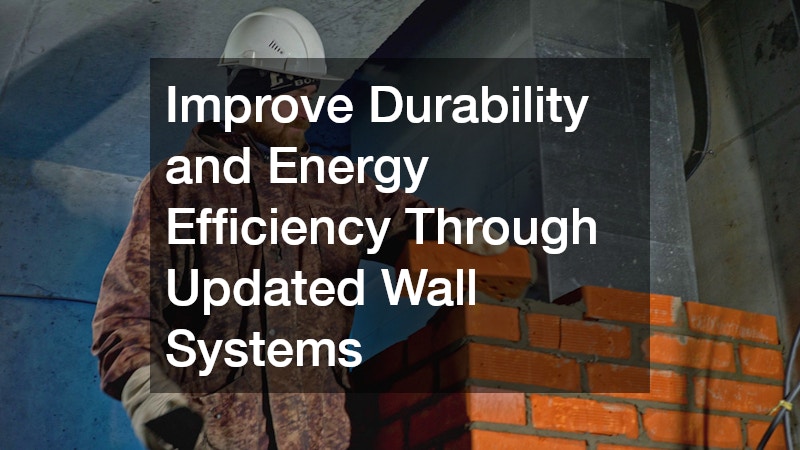 Improve Durability and Energy Efficiency Through Updated Wall Systems