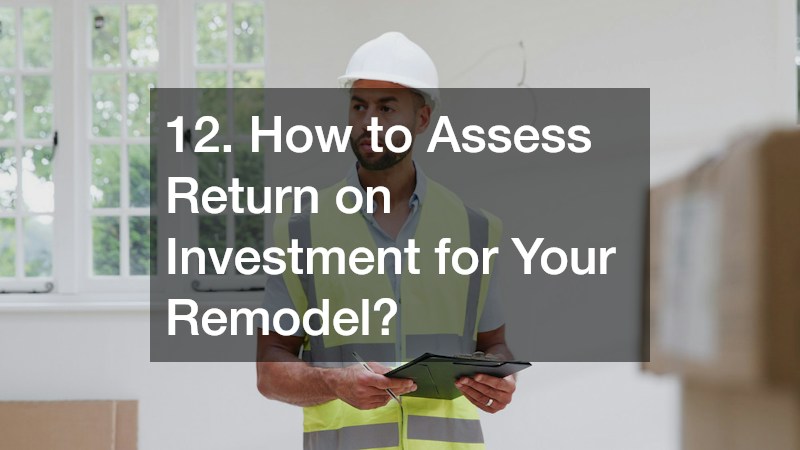 12. How to Assess Return on Investment for Your Remodel?