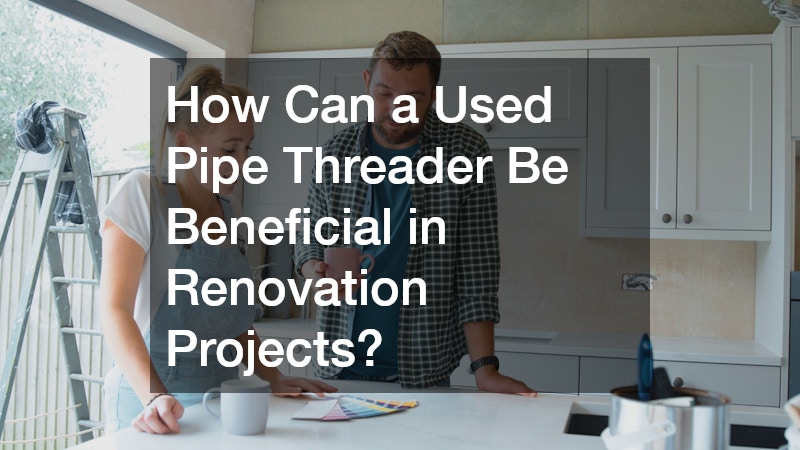How Can a Used Pipe Threader Be Beneficial in Renovation Projects?