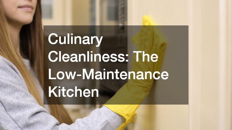 Culinary Cleanliness: The Low-Maintenance Kitchen