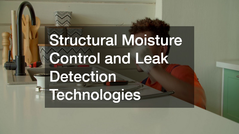 Structural Moisture Control and Leak Detection Technologies