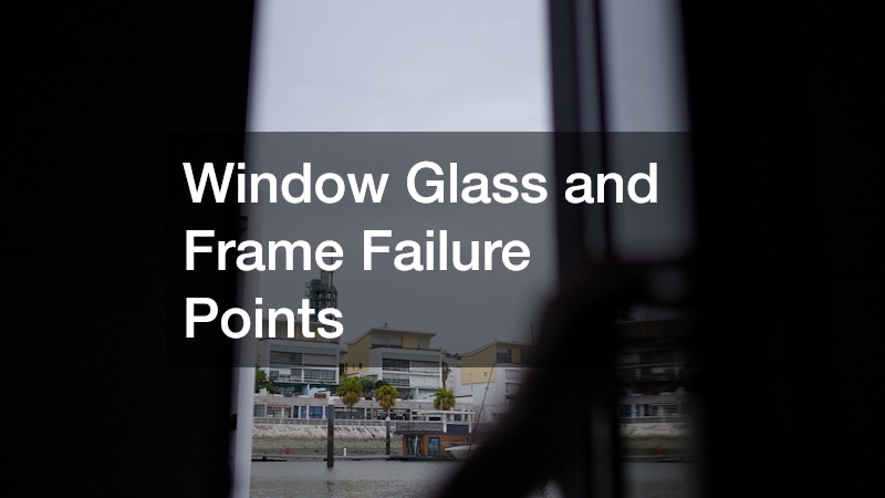 Window Glass and Frame Failure Points