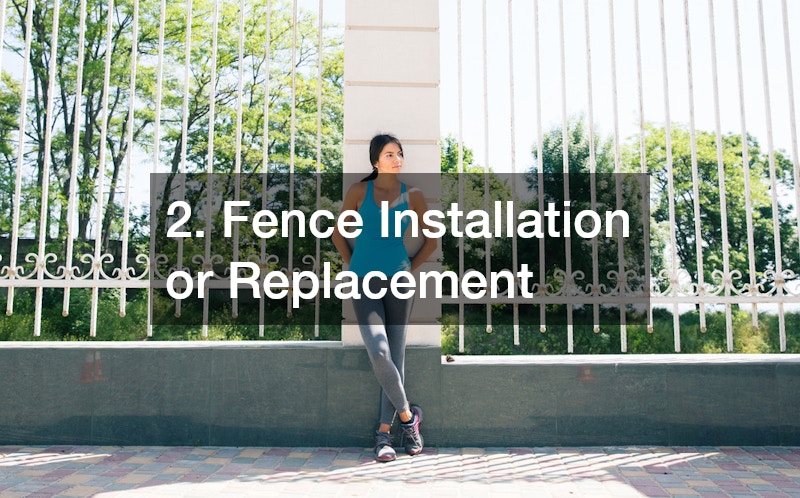2. Fence Installation or Replacement