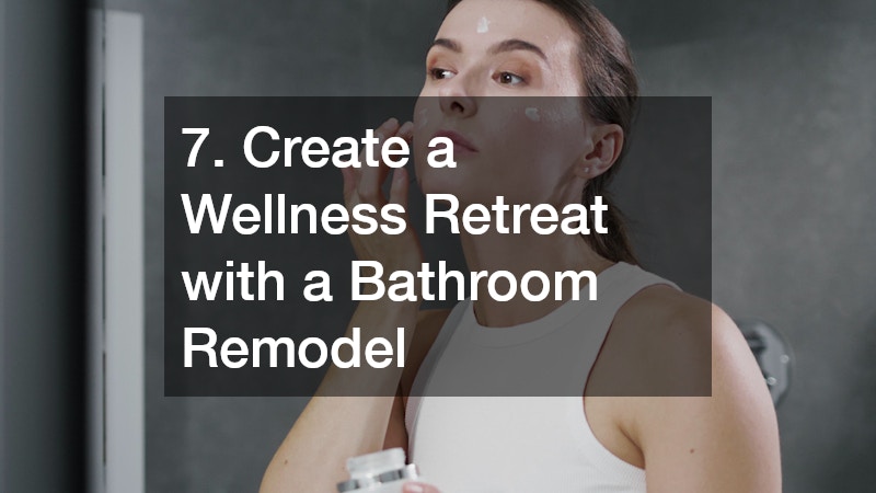 7. Create a Wellness Retreat with a Bathroom Remodel