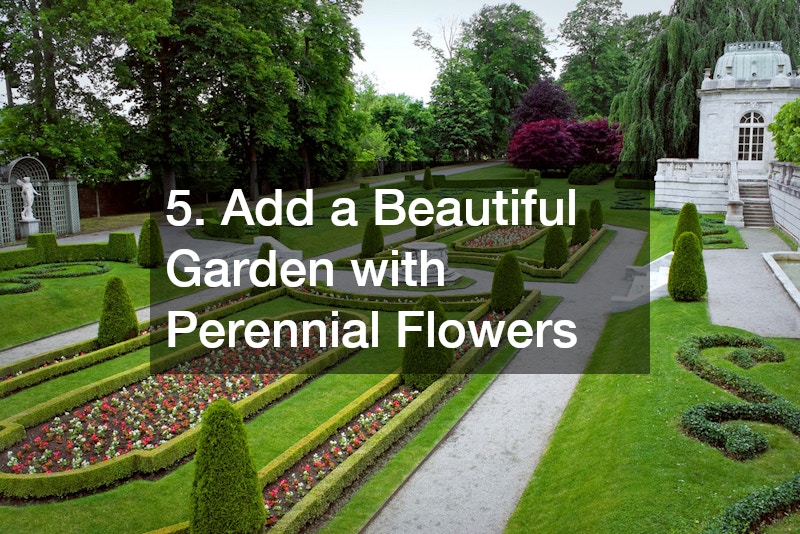 5. Add a Beautiful Garden with Perennial Flowers
