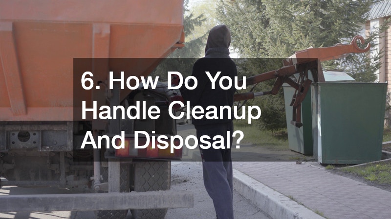 6. How Do You Handle Cleanup And Disposal?