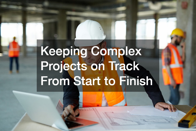 Keeping Complex Projects on Track From Start to Finish