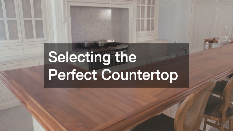 Selecting the Perfect Countertop
