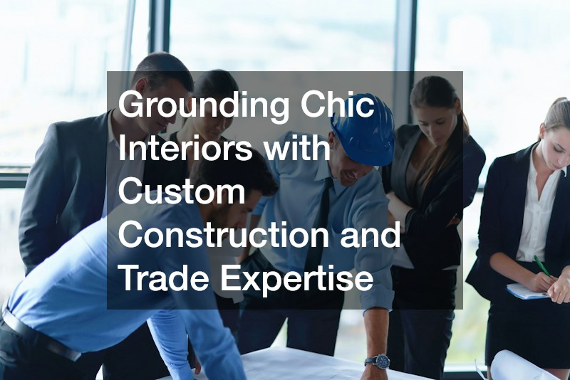 Grounding Chic Interiors with Custom Construction and Trade Expertise