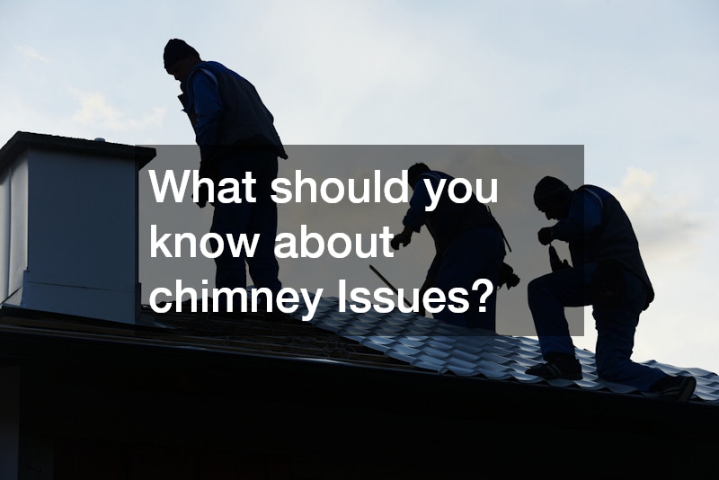 What should you know about chimney Issues?