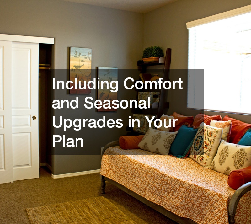Including Comfort and Seasonal Upgrades in Your Plan